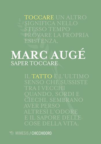 Saper toccare - Marc Augé - Libro Mimesis 2017, Chicchidoro | Libraccio.it
