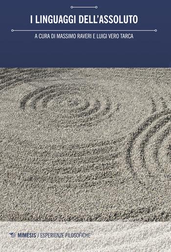 I linguaggi dell'assoluto  - Libro Mimesis 2017, Esperienze filosofiche | Libraccio.it
