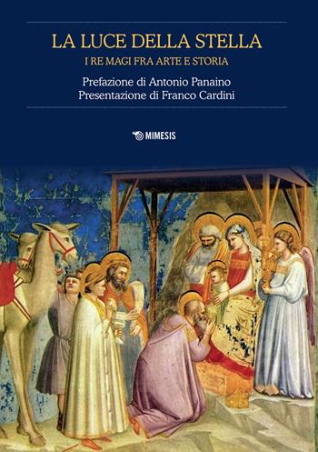 La luce della stella. I Re Magi fra arte e storia  - Libro Mimesis 2017, Indo-iranica et orientalia. Series Lazur | Libraccio.it