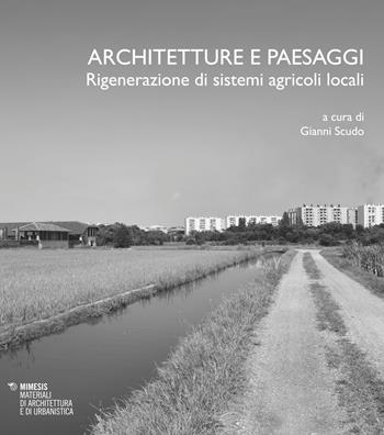 Architetture e paesaggi - Gianni Scudo - Libro Mimesis 2018, Materiali di architettura e di urbanistica | Libraccio.it