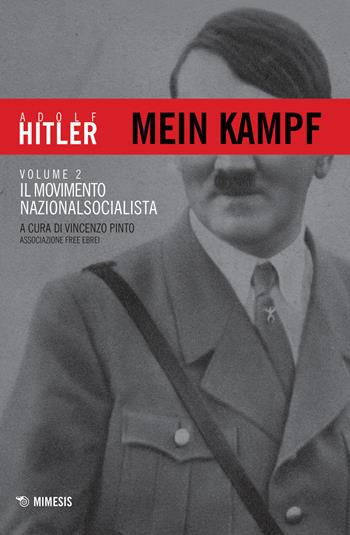 Mein Kampf. Vol. 2: Il movimento nazionalsocialista - Adolf Hitler - Libro Mimesis 2017, Mimesis | Libraccio.it