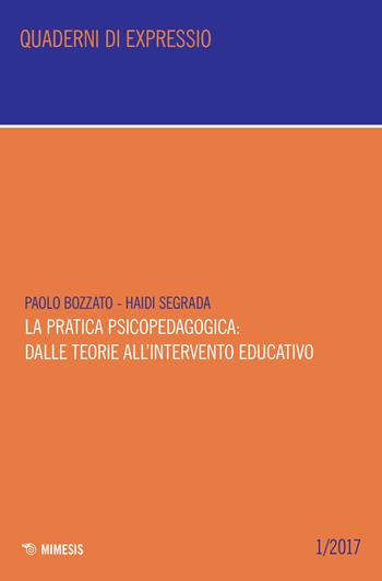 La pratica psicopedagogica: dalle teorie all'intervento educativo - Paolo Bozzato, Haidi Segrada - Libro Mimesis 2017, Quaderni di expressio | Libraccio.it