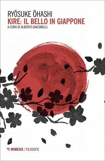 Kire: il bello in Giappone - Ryosuke Ohashi - Libro Mimesis 2018, Filosofie | Libraccio.it