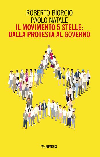 Il Movimento 5 stelle: dalla protesta al governo - Roberto Biorcio, Paolo Natale - Libro Mimesis 2018, Mutamenti. Società e culture in transizione | Libraccio.it