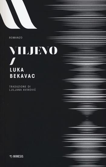 Viljevo. Con Segnalibro - Luka Bekavac - Libro Mimesis 2018, Elit. European literature | Libraccio.it