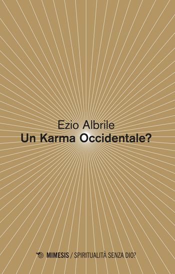 Un karma occidentale? - Ezio Albrile - Libro Mimesis 2018, Spiritualità senza Dio? | Libraccio.it
