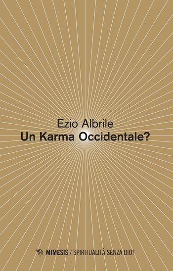 Un karma occidentale? - Ezio Albrile - Libro Mimesis 2018, Spiritualità senza Dio? | Libraccio.it