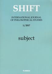Shift. International journal of philosophical studies (2017). Vol. 1: Subject.