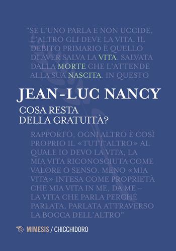 Cosa resta della gratuità? - Jean-Luc Nancy - Libro Mimesis 2018, Chicchidoro | Libraccio.it