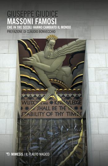 Massoni famosi che in tre secoli hanno cambiato il mondo - Giuseppe Giudice - Libro Mimesis 2018, Il flauto magico | Libraccio.it