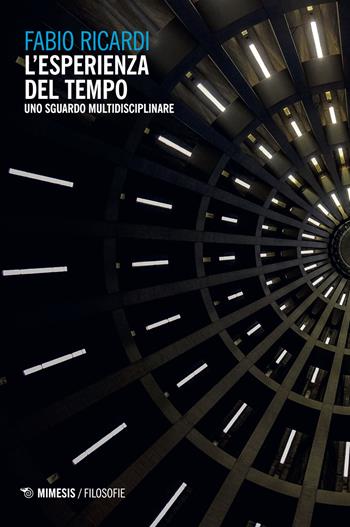 L' esperienza del tempo. Uno sguardo multidisciplinare - Fabio Ricardi - Libro Mimesis 2018, Frontiere della psiche | Libraccio.it