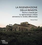 La rigenerazione della rendita. Teorie e metodi per la rigenerazione urbana attraverso la rendita differenziale