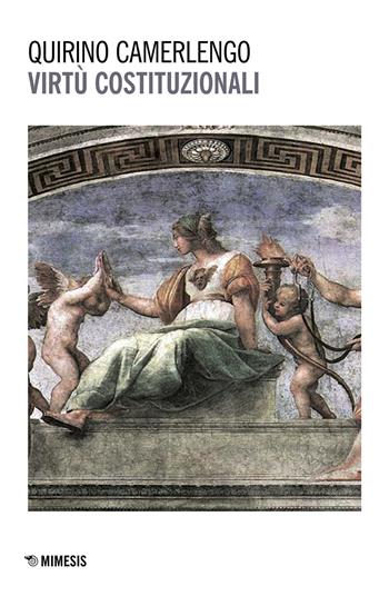 Virtù costituzionali - Quirino Camerlengo - Libro Mimesis 2017, Mimesis | Libraccio.it