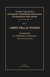 Cartografia intellettuale dell'Europa. La migrazione dello spirito. Vol. 1: Libro dello studio. Lampedusa. La cattedrale di Solomon.