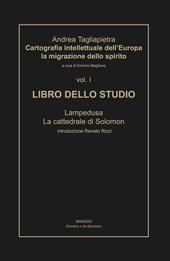 Cartografia intellettuale dell'Europa. La migrazione dello spirito. Vol. 1: Libro dello studio. Lampedusa. La cattedrale di Solomon.