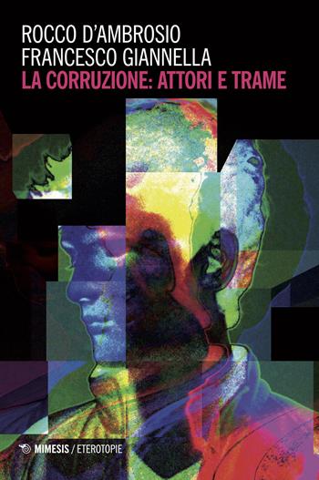 La corruzione attori e trame - Rocco D'Ambrosio, Francesco Giannella - Libro Mimesis 2018, Eterotopie | Libraccio.it