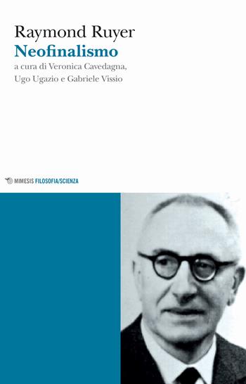 Neofinalismo - Raymond Ruyer - Libro Mimesis 2018, Filosofie | Libraccio.it
