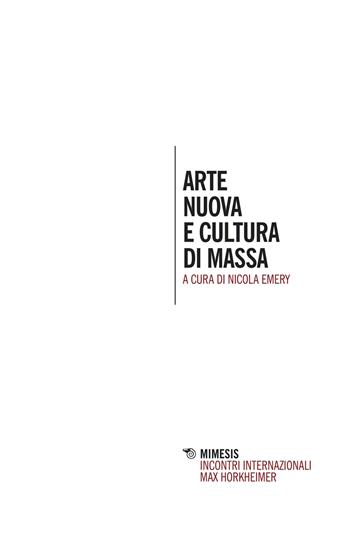 Arte nuova e cultura di massa  - Libro Mimesis 2018 | Libraccio.it