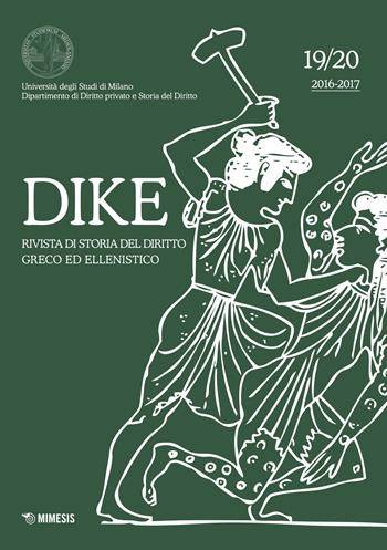 Dike. Rivista di storia del diritto greco ed ellenistico (2016-2017). Vol. 19-20  - Libro Mimesis 2018 | Libraccio.it