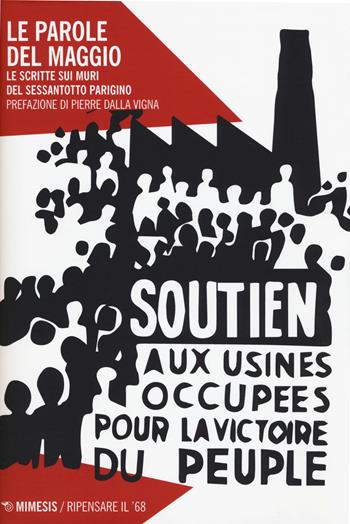 Le parole del maggio. Le scritte sui muri nel Sessantotto parigino. Nuova ediz.  - Libro Mimesis 2018, Ripensare il '68 | Libraccio.it