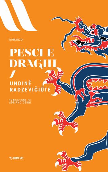 Pesci e draghi - Undin? Radzevici?t? - Libro Mimesis 2018, Elit. European literature | Libraccio.it