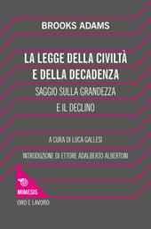 La legge della civiltà e della decadenza. Saggio sulla grandezza e il declino