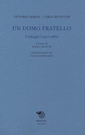 Un uomo fratello. Carteggio (1937-1982)