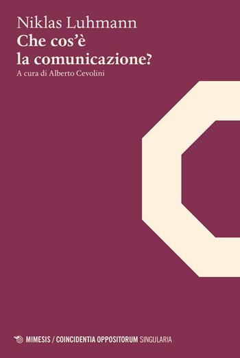 Che cos'è la comunicazione? - Niklas Luhmann - Libro Mimesis 2018, Coincidentia oppositorum. Exempla | Libraccio.it