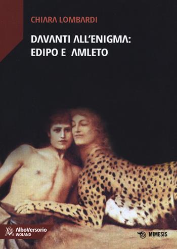 Davanti all'enigma: Edipo e Amleto - Chiara Lombardi - Libro Mimesis 2018, Woland. Incontri letterari | Libraccio.it