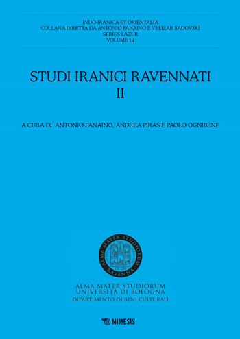 Studi iranici ravennati. Vol. 2  - Libro Mimesis 2018, Indo-iranica et orientalia. Series Lazur | Libraccio.it