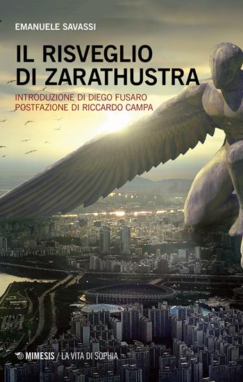 Il risveglio di Zarathustra - Emanuele Savassi - Libro Mimesis 2018, La vita di Sophia | Libraccio.it