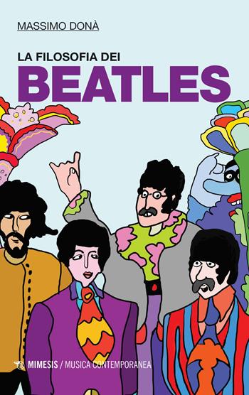 La filosofia dei Beatles - Massimo Donà - Libro Mimesis 2018, Musica contemporanea | Libraccio.it