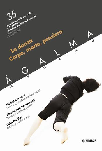 Ágalma. Vol. 35: La danza. Corpo, morte, pensiero.  - Libro Mimesis 2018 | Libraccio.it