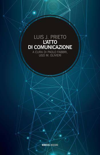 L' atto di comunicazione - Luis J. Prieto - Libro Mimesis 2018, Insegne | Libraccio.it