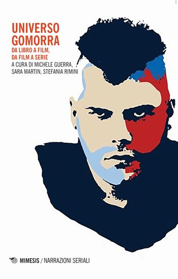 Universo Gomorra. Da libro a film, da film a serie  - Libro Mimesis 2018, Narrazioni seriali | Libraccio.it