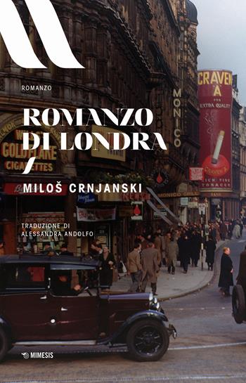 Romanzo di Londra - Milos Crnjanski - Libro Mimesis 2019, Elit. European literature | Libraccio.it