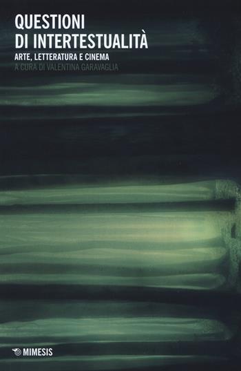 Questioni di riscritture. Arte, letteratura e cinema  - Libro Mimesis 2019, Quaderni di visual and media studies | Libraccio.it