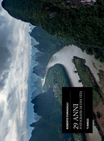 29 anni. Fotografie di una vita. Ediz. illustrata - Roberto Fumagalli - Libro Mimesis 2018, Mimesis | Libraccio.it