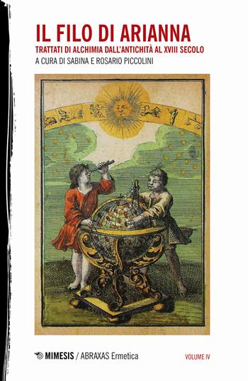 Il filo di Arianna. Trattati di alchimia dall'antichità al XVIII secolo. Nuova ediz.. Vol. 4  - Libro Mimesis 2018, Abraxas. Ermetica | Libraccio.it