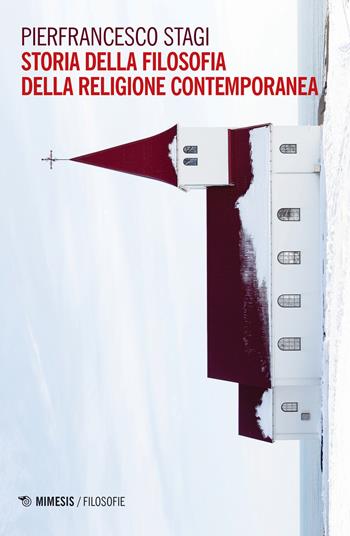 Storia della filosofia della religione contemporanea - Pierfrancesco Stagi - Libro Mimesis 2019, Filosofie | Libraccio.it