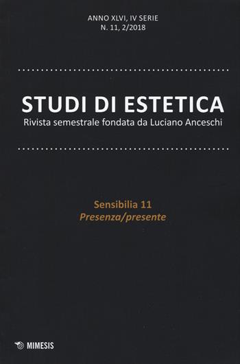 Studi di estetica (2018). Vol. 2: Sensibilia 11. Presenza/presente.  - Libro Mimesis 2018 | Libraccio.it