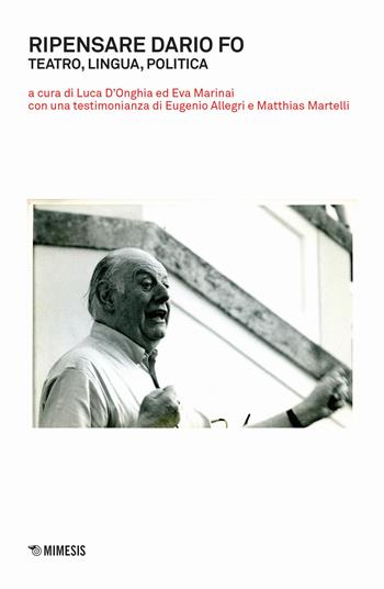 Ripensare Dario Fo. Teatro, lingua, politica  - Libro Mimesis 2020, Mimesis | Libraccio.it