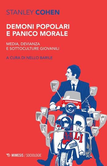 Demoni popolari e panico morale. Media, devianza e sottoculture giovanili - Stanley Cohen - Libro Mimesis 2019, Sociologie | Libraccio.it