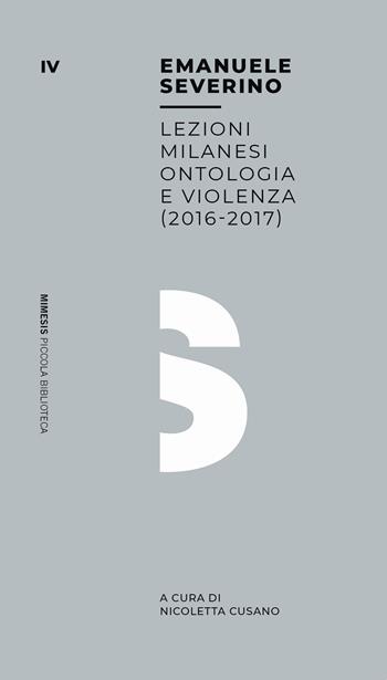 Ontologia e violenza. Lezioni milanesi (2016-2017) - Emanuele Severino - Libro Mimesis 2019, Piccola biblioteca | Libraccio.it