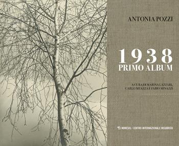 1938 primo album. Ediz. illustrata - Antonia Pozzi - Libro Mimesis 2019, Centro internazionale insubrico. Libri fotografici | Libraccio.it