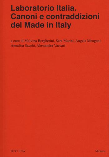 Laboratorio Italia. Canoni e contraddizioni del Made in Italy  - Libro Mimesis 2019, Università luav di Venezia. Dipartimento di Culture del Progetto nella ricerca | Libraccio.it
