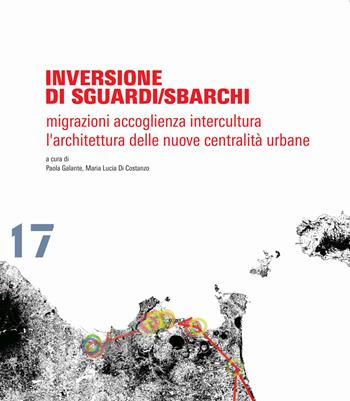 Inversione di sguardi/sbarchi. Migrazioni, accoglienza, intercultura. L'architettura delle nuove centralità urbane  - Libro Mimesis 2019, Mimesis | Libraccio.it