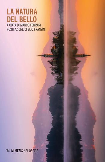 La natura del bello  - Libro Mimesis 2019, Filosofie | Libraccio.it