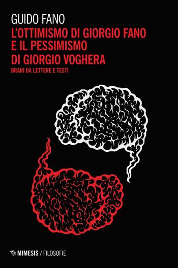 L' ottimismo di Giorgio Fano e il pessimismo di Giorgio Voghera. Brani da lettere e testi - Guido Fano - Libro Mimesis 2019, Filosofie | Libraccio.it