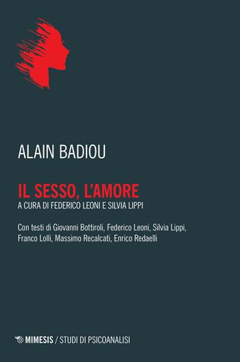 Il sesso, l'amore - Alain Badiou - Libro Mimesis 2019, Studi di psicoanalisi | Libraccio.it